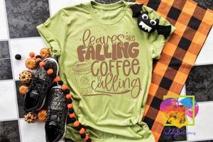 Leaves Are Falling Coffee Is Calling Tee